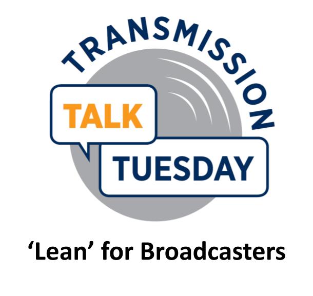Transmission Talk Tuesday: 'Lean' for Broadcasters - Nautel Broadcast
